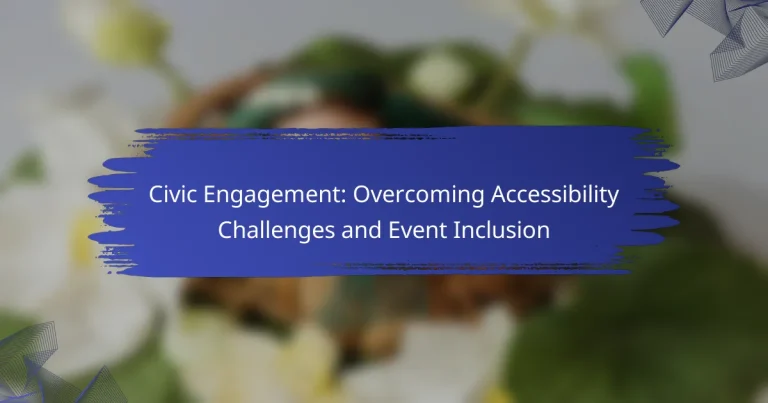 Civic Engagement: Overcoming Accessibility Challenges and Event Inclusion