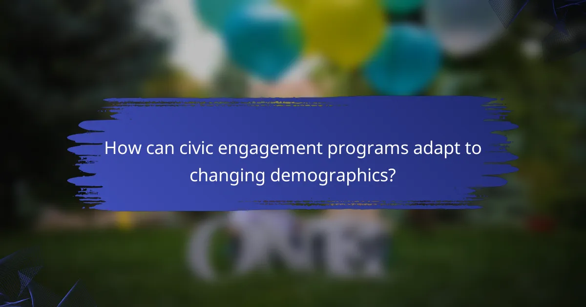 How can civic engagement programs adapt to changing demographics?