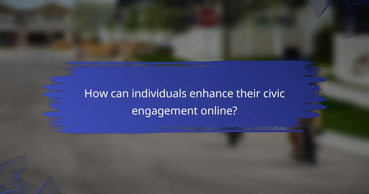How can individuals enhance their civic engagement online?