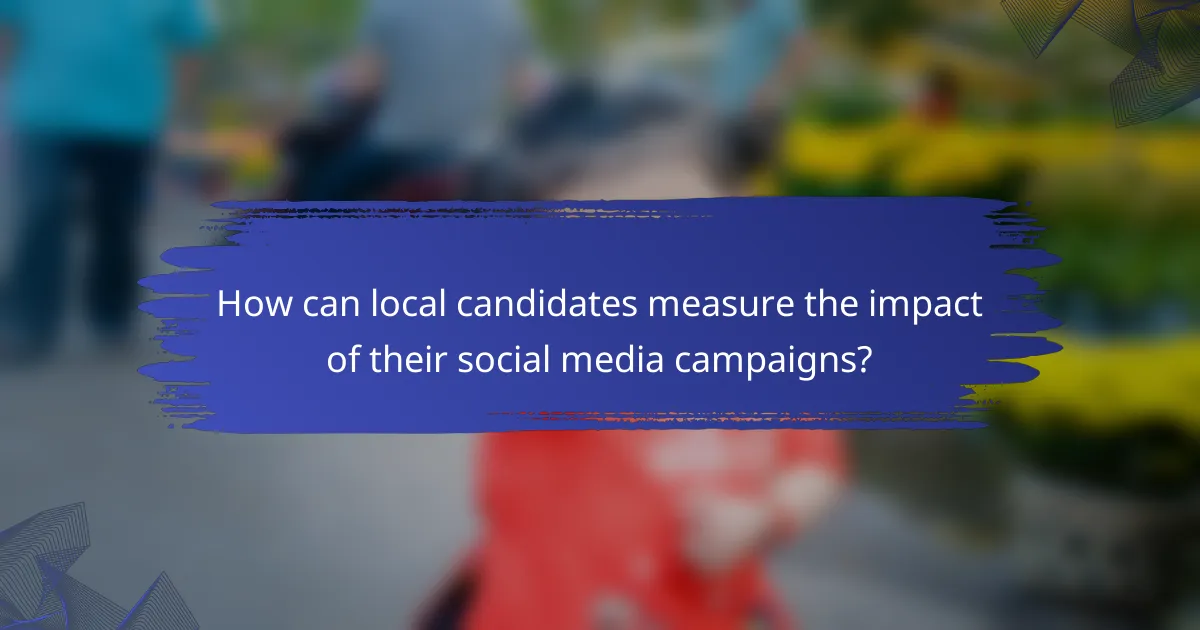How can local candidates measure the impact of their social media campaigns?
