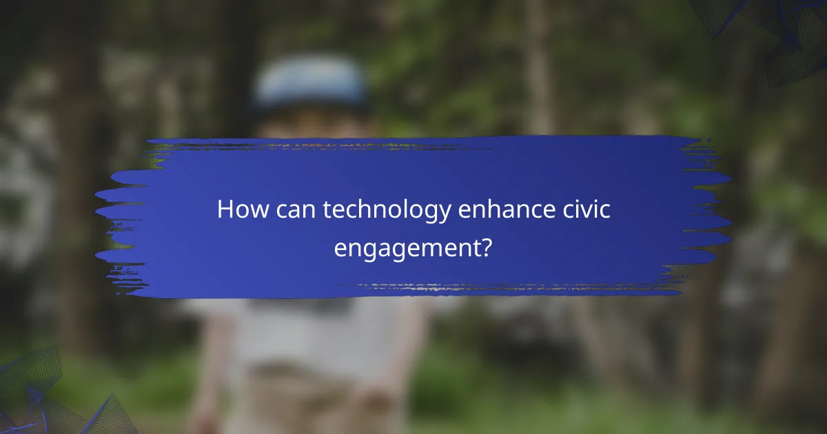 How can technology enhance civic engagement?