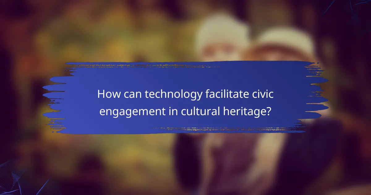 How can technology facilitate civic engagement in cultural heritage?