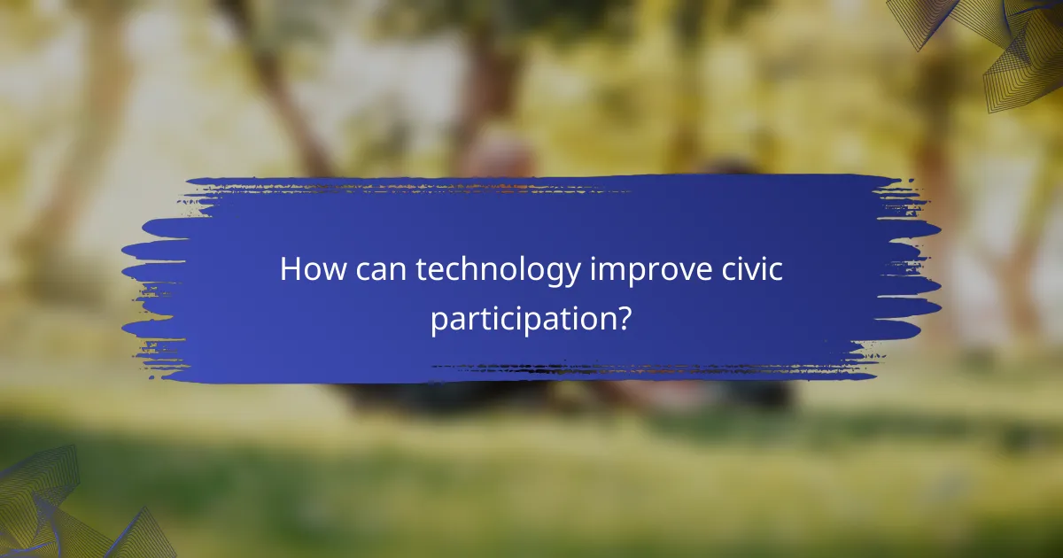 How can technology improve civic participation?