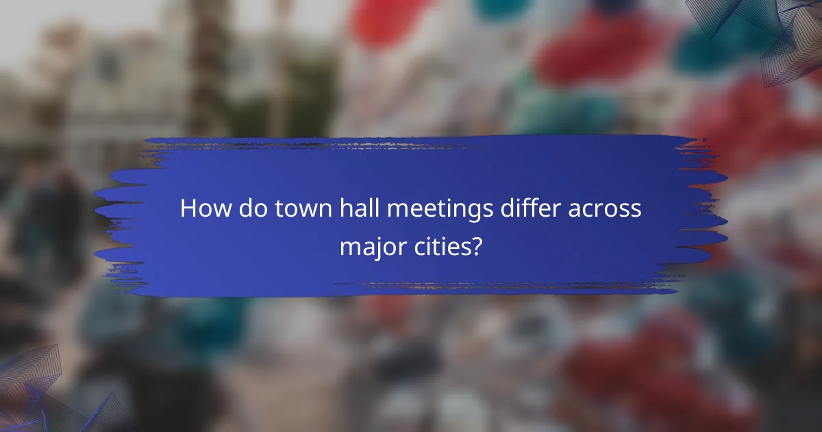 How do town hall meetings differ across major cities?