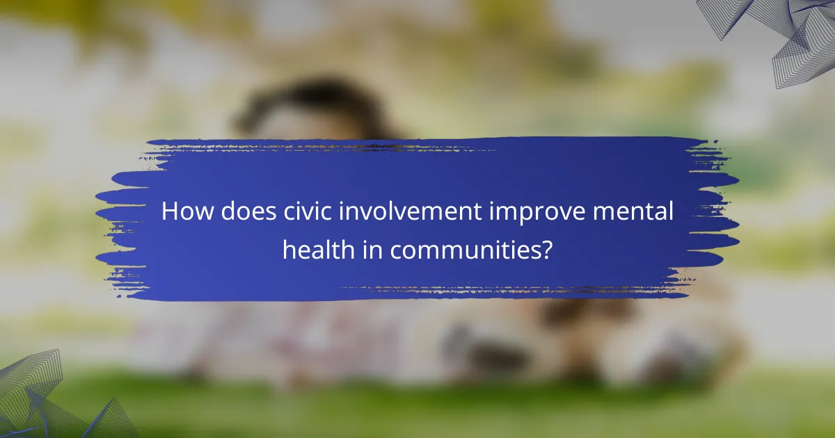 How does civic involvement improve mental health in communities?