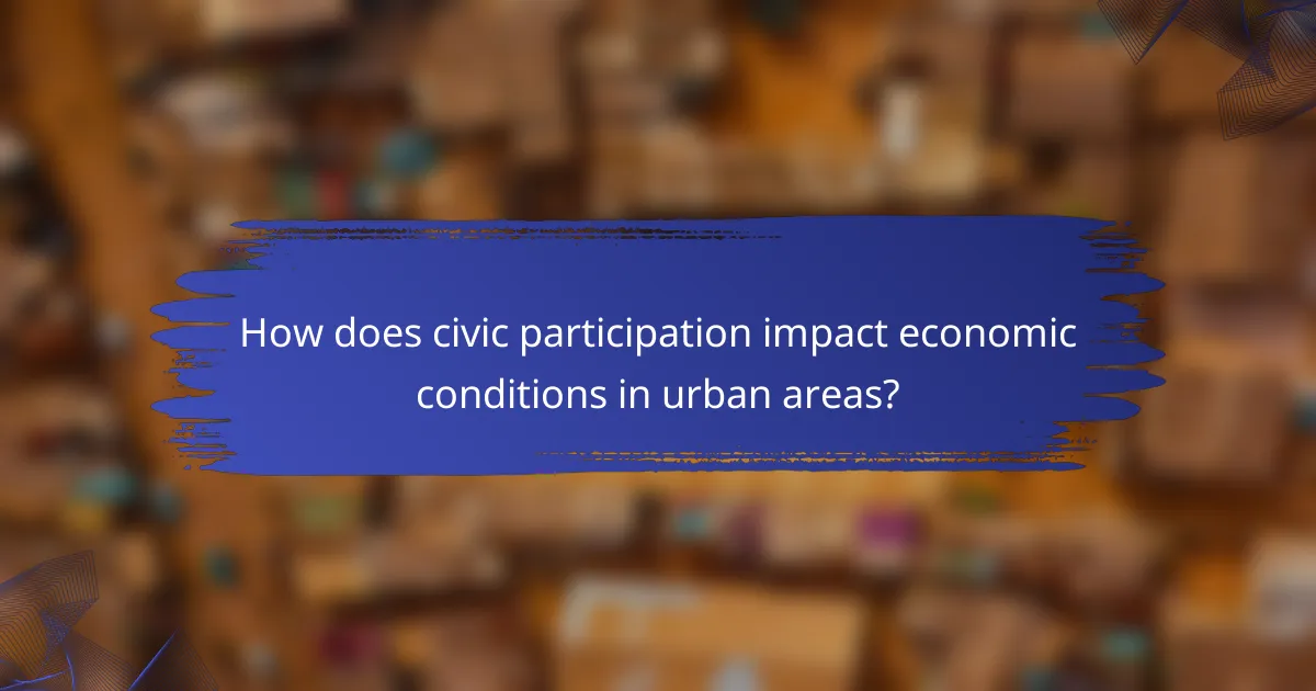 How does civic participation impact economic conditions in urban areas?