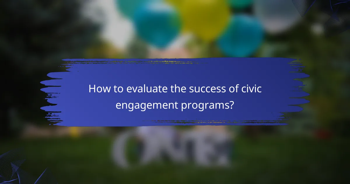 How to evaluate the success of civic engagement programs?
