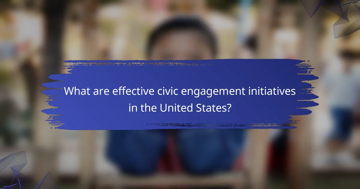 What are effective civic engagement initiatives in the United States?