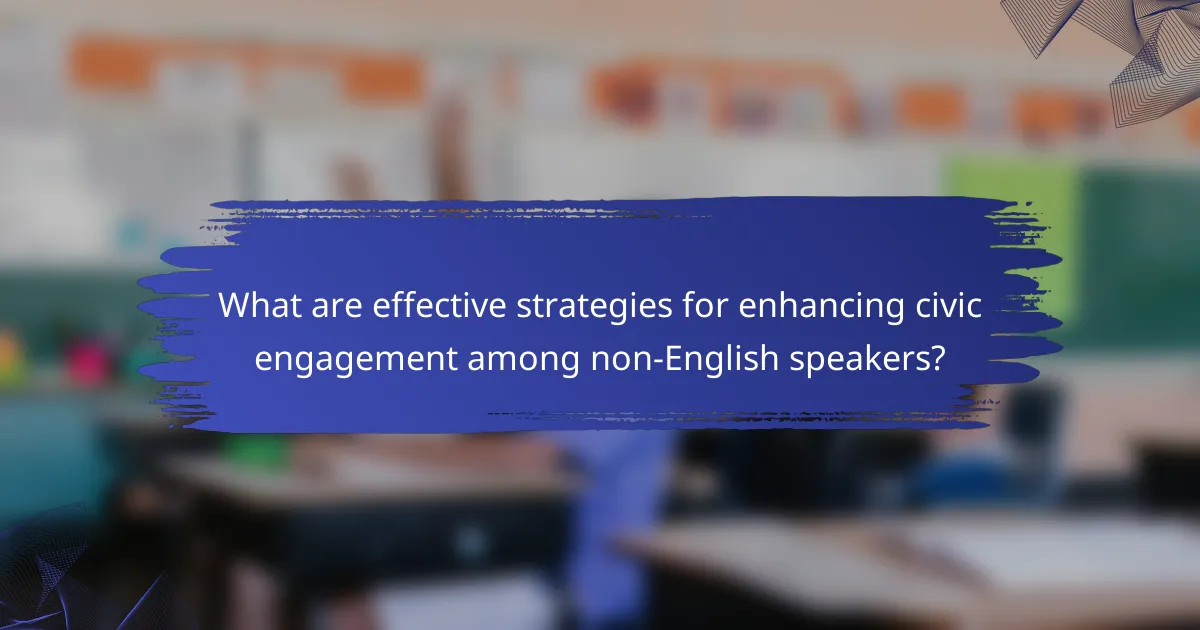 What are effective strategies for enhancing civic engagement among non-English speakers?