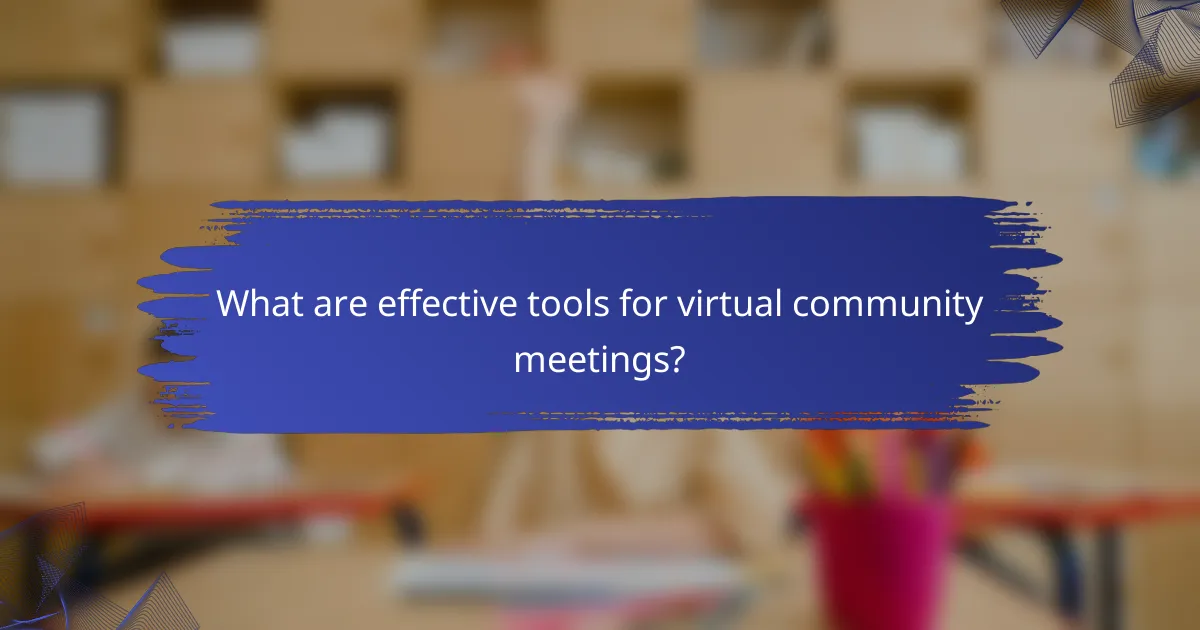 What are effective tools for virtual community meetings?