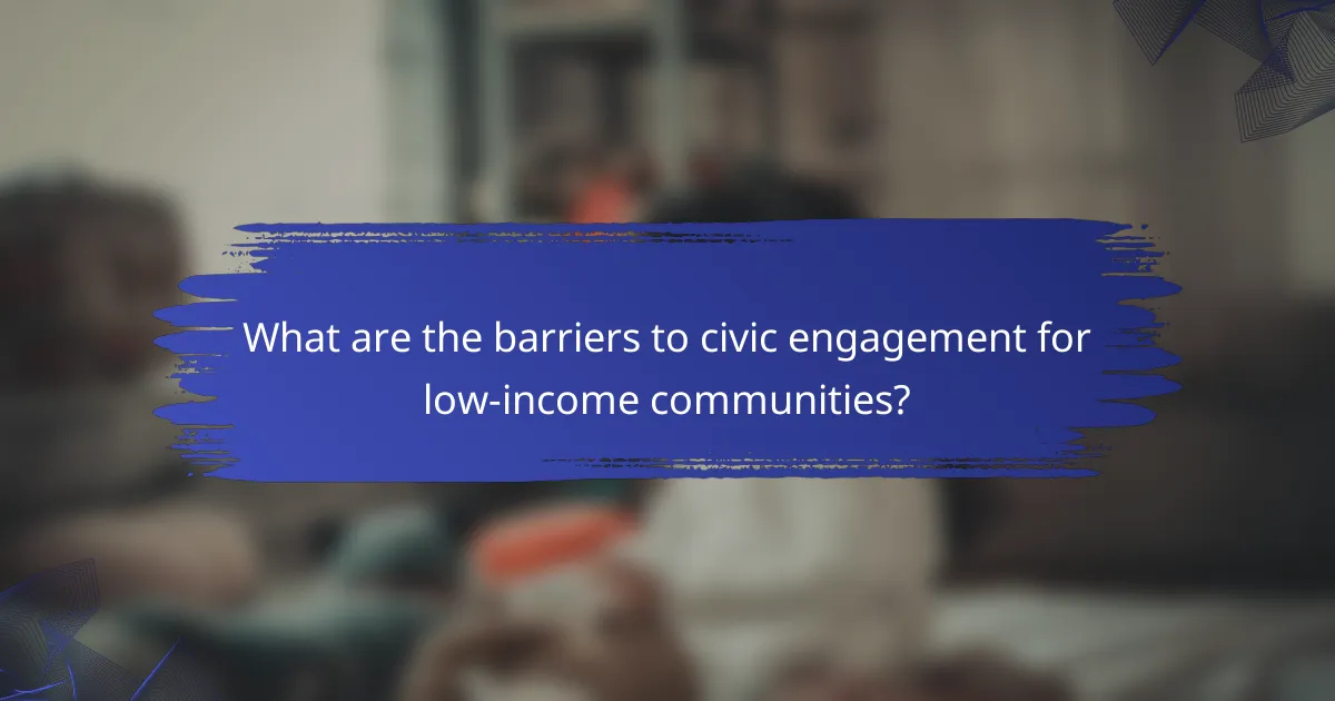 What are the barriers to civic engagement for low-income communities?
