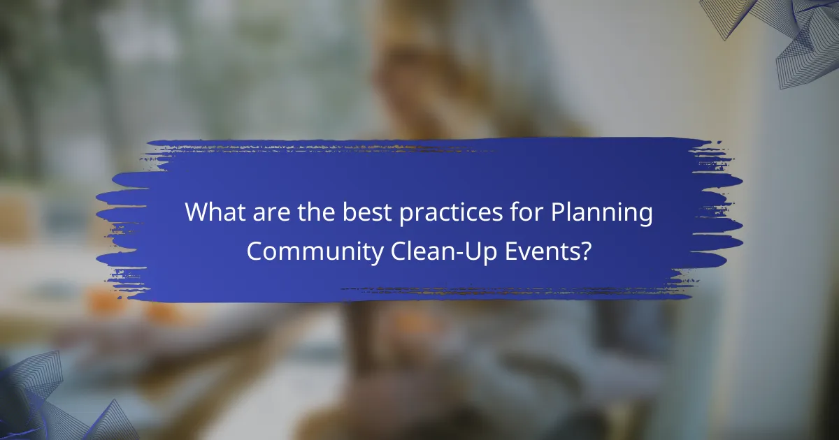 What are the best practices for Planning Community Clean-Up Events?