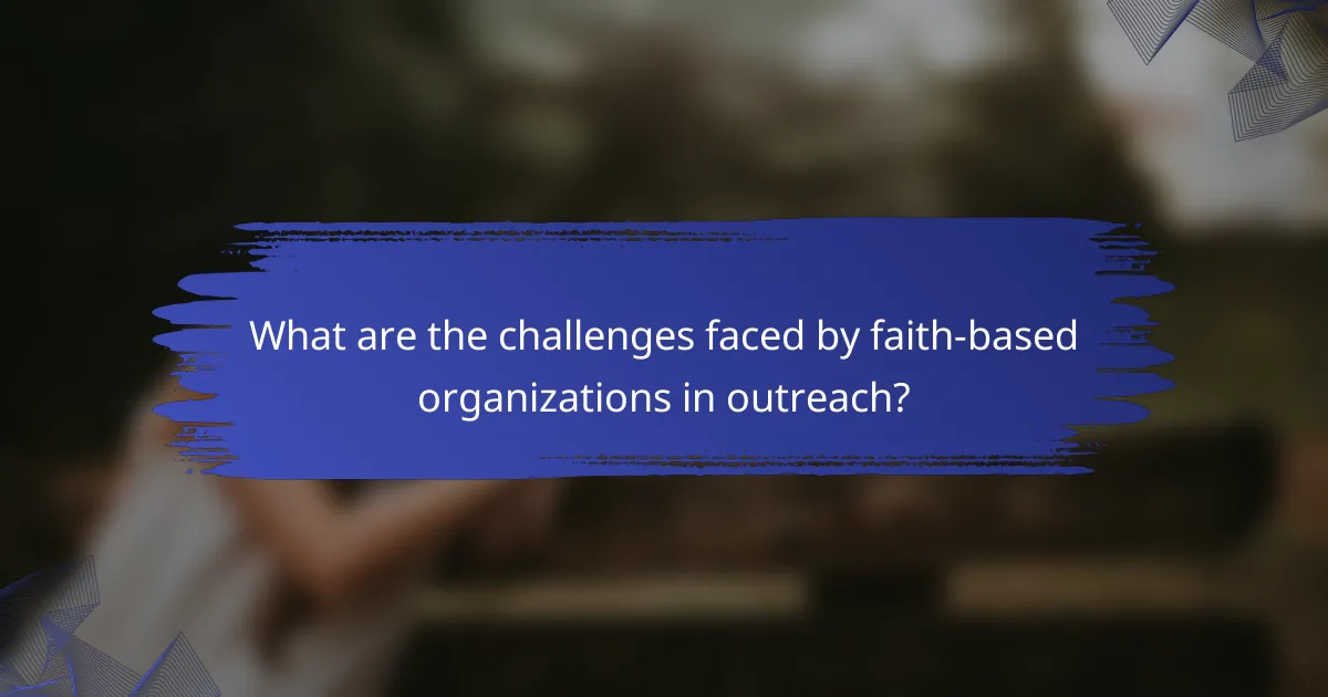 What are the challenges faced by faith-based organizations in outreach?