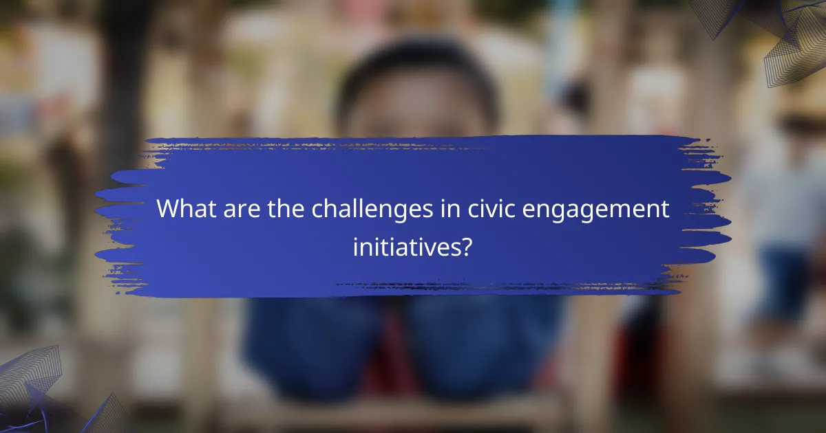 What are the challenges in civic engagement initiatives?
