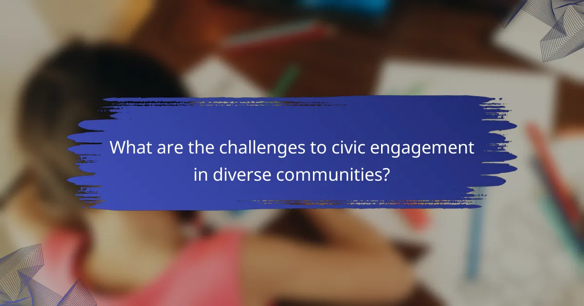 What are the challenges to civic engagement in diverse communities?