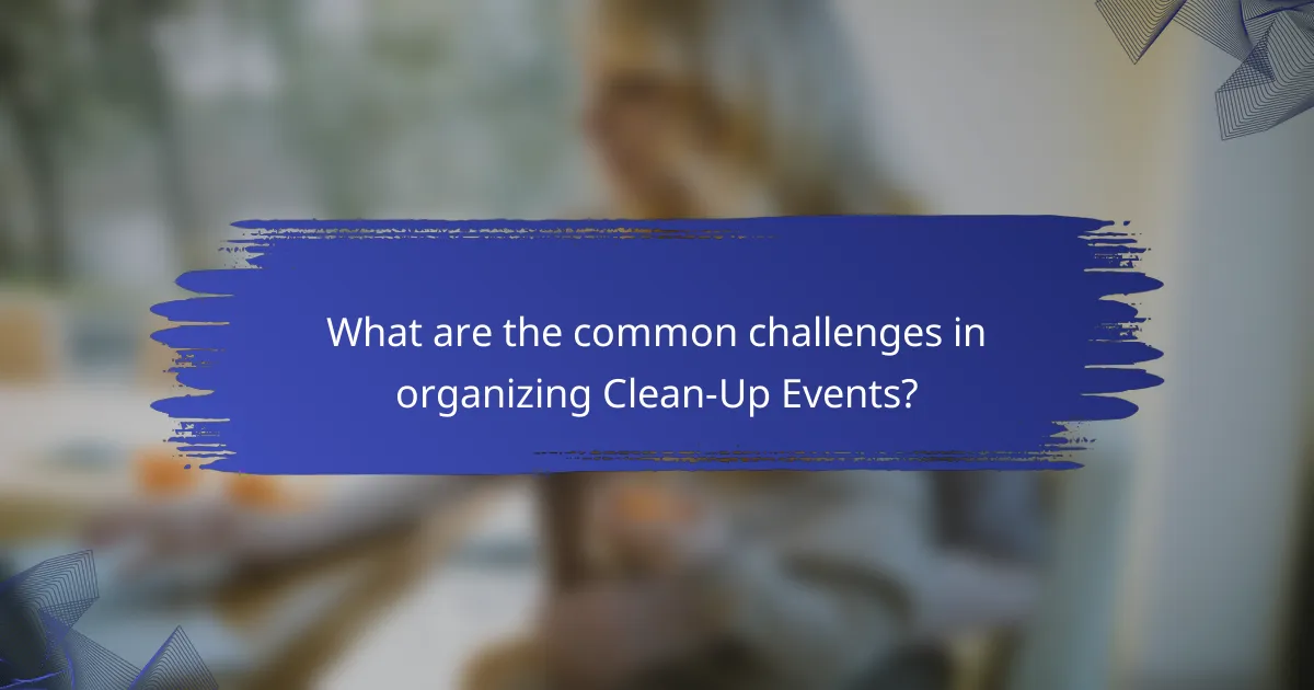 What are the common challenges in organizing Clean-Up Events?