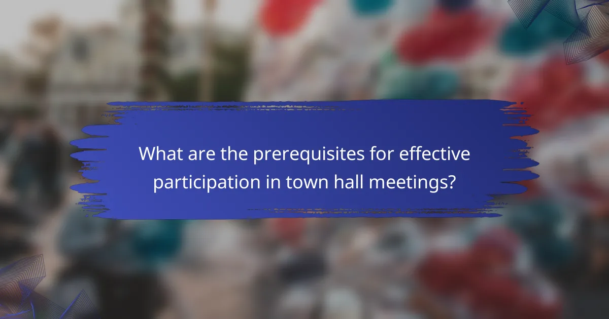 What are the prerequisites for effective participation in town hall meetings?