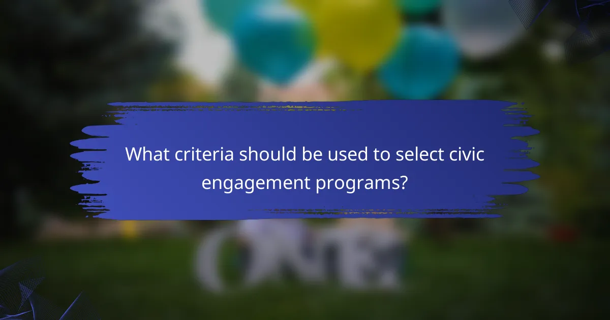 What criteria should be used to select civic engagement programs?