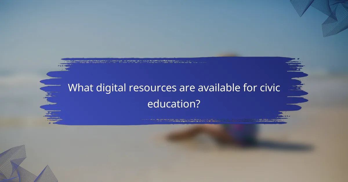 What digital resources are available for civic education?