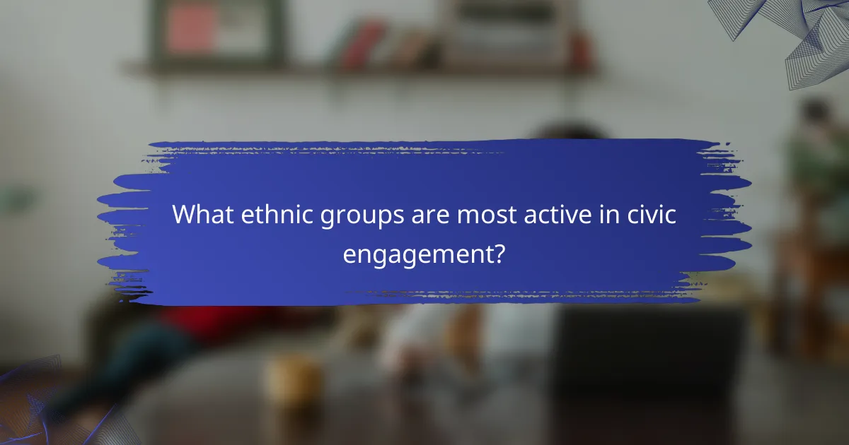 What ethnic groups are most active in civic engagement?