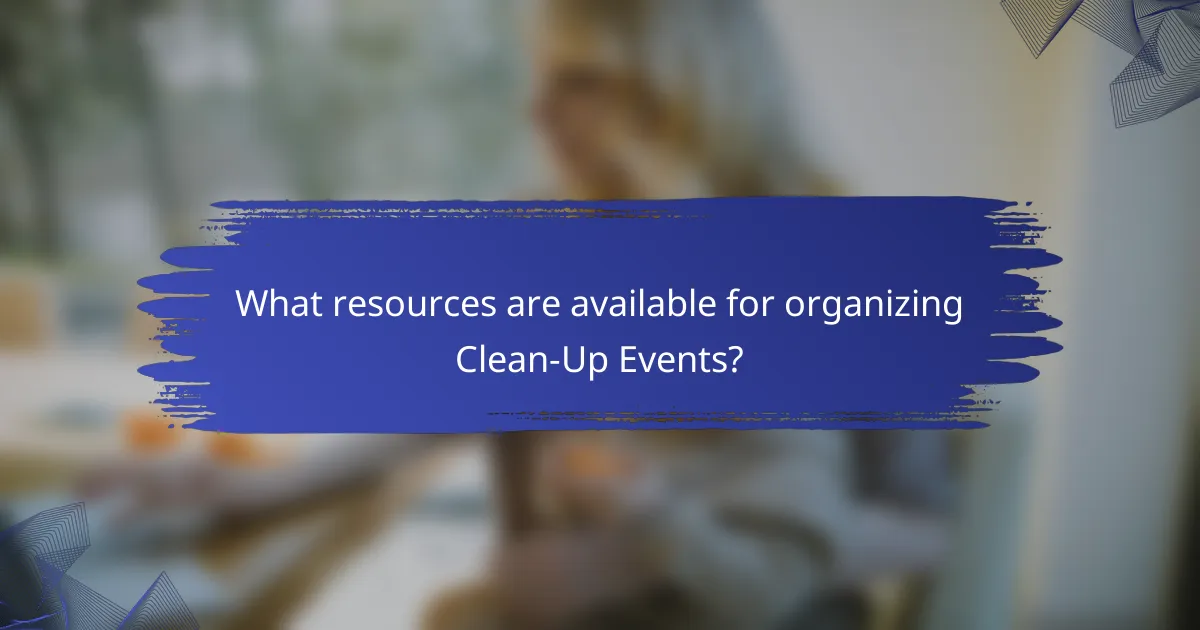 What resources are available for organizing Clean-Up Events?