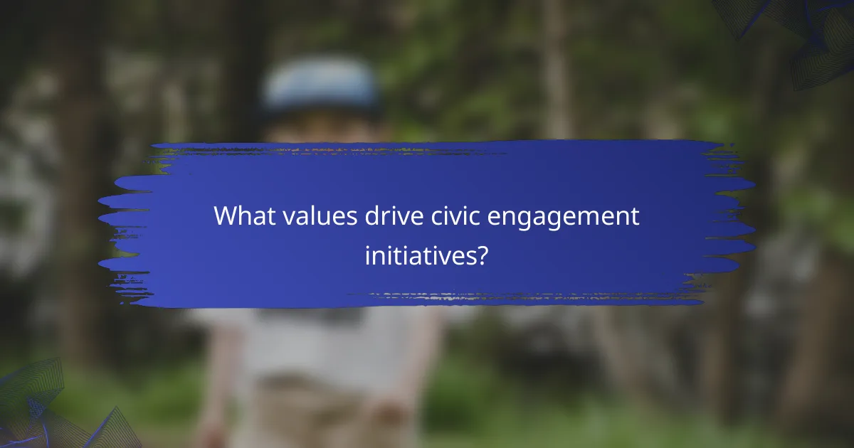 What values drive civic engagement initiatives?